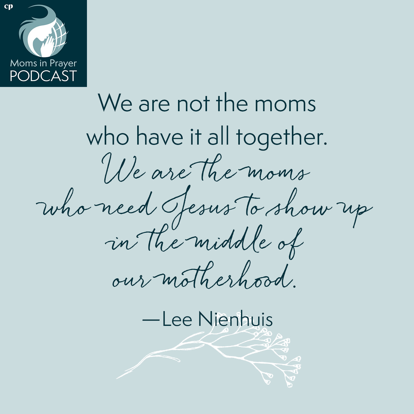 We are not moms who have it all together. Moms who need Jesus.