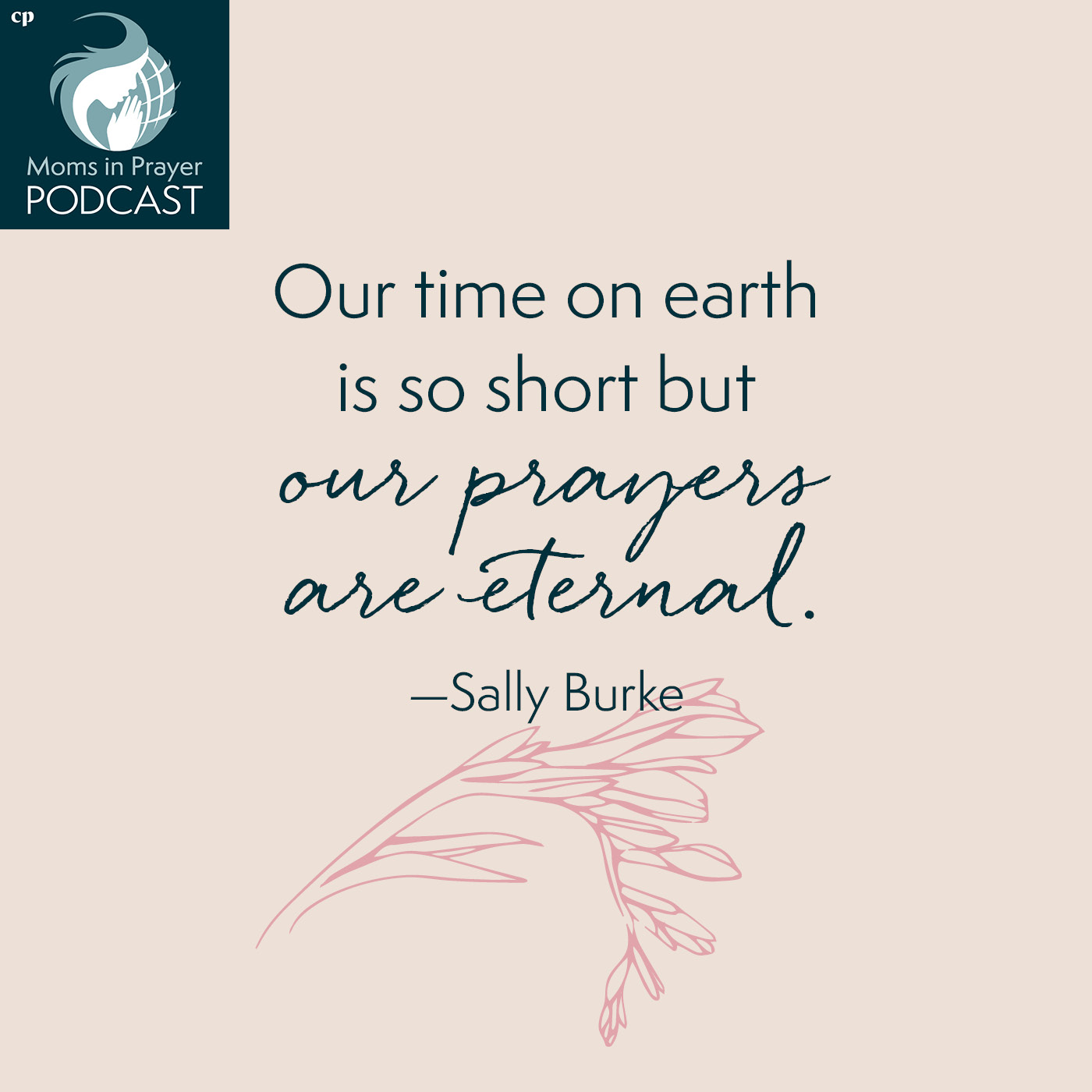 Our time on earth is short, but our prayers are eternal, Sally Burke Podcast