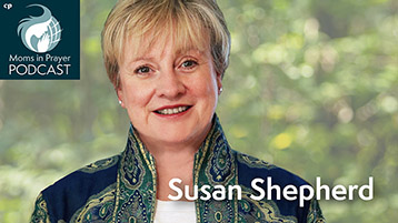 Podcast Empowered through Jesus' Protection, Susan Shepherd Moms in Prayer USA