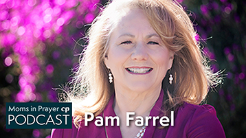 Pam Farrel, best-selling author & Moms in Prayer mom
