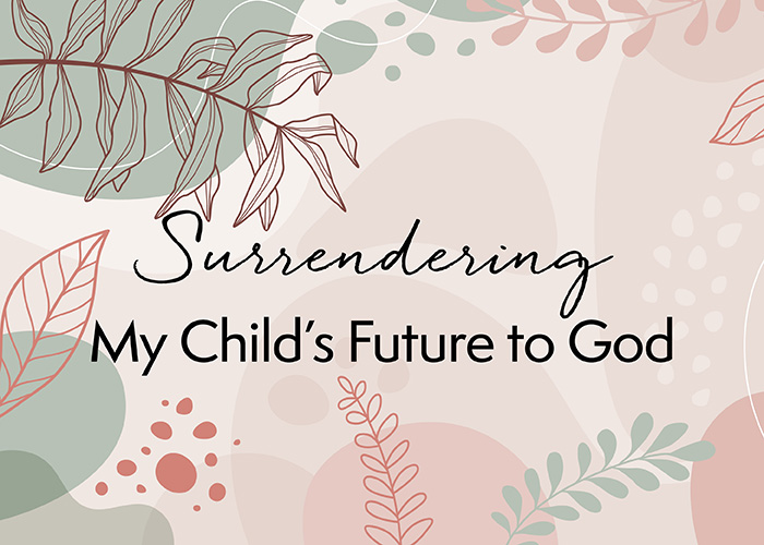 Trusting God with your child